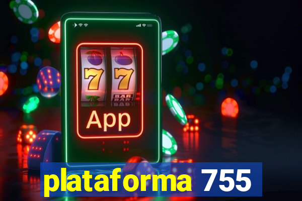 plataforma 755